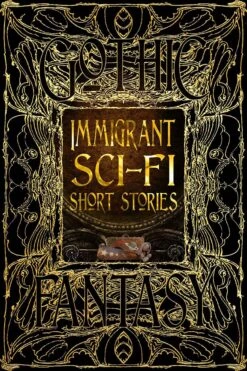 Immigrant Sci-Fi Short Stories: Gothic Fantasy (Hardcover)