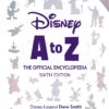 Disney A To Z: The Official Encyclopedia: Sixth Edition (Hardcover) -Fashion Select Toys Store 022f718ce90fbd95ef6978c449c3624ac875