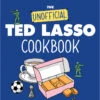 The Unofficial Ted Lasso Cookbook (Hardcover) 1 The Unofficial Ted Lasso Cookbook (Hardcover) -Fashion Select Toys Store 060ae7d5acc585ea5aaea28a88beb68abda5