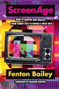 ScreenAge: How TV Shaped Our Reality: From Tammy Faye To RuPaul's Drag Race (Hardcover)