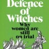 In Defence Of Witches: Why Women Are Still On Trial (Hardcover)