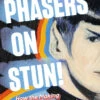 Phasers On Stun! How The Making (& Remaking) Of Star Trek Changed The World (Hardcover) -Fashion Select Toys Store 14efdf1d51e8946825815b0b1401f2fceebf
