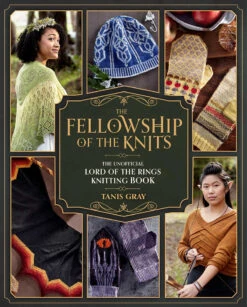 The Fellowship Of The Knits: The Unofficial Lord Of The Rings Knitting Book (Hardcover)