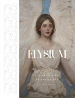 Elysium: A Visual History Of Angelology (Hardcover)