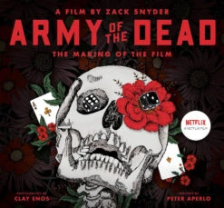 Army Of The Dead: A Film By Zack Snyder: The Making Of The Film (Hardcover)