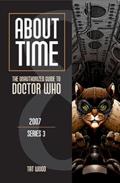 About Time: Book 8: The Unauthorized Guide To Doctor Who Series 3