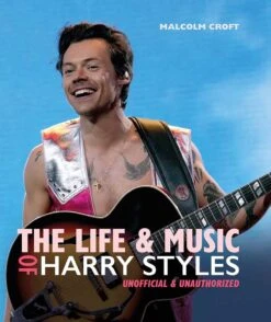 The Life & Music Of Harry Styles