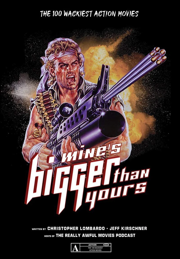 Mine's Bigger Than Yours: The 100 Wackiest Action Movies (Hardcover) 3 Mine's Bigger Than Yours: The 100 Wackiest Action Movies (Hardcover)