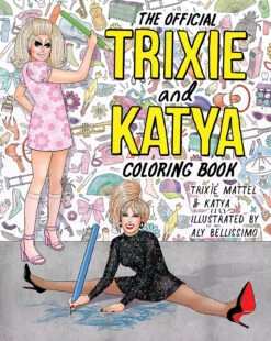 The Official Trixie & Katya Coloring Book