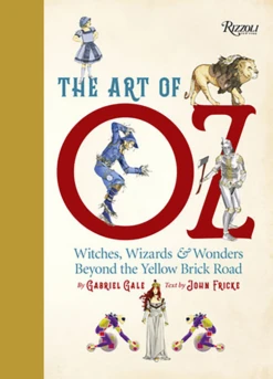 The Art Of Oz: Witches, Wizards & Wonders (Hardcover)