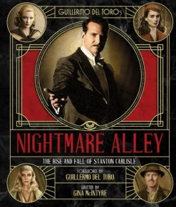The Art & Making Of Guillermo Del Toro's Nightmare Alley: The Rise & Fall Of Stanton Carlisle (Hardcover)
