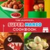 The Unofficial Super Mario Cookbook (Hardcover) 2 The Unofficial Super Mario Cookbook (Hardcover) -Fashion Select Toys Store 77ddabe26c68a0540fd786c16a0b53856fcb