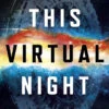 This Virtual Night (Hardcover) -Fashion Select Toys Store 7ac663a27bfedeea7e0600fb5c4bd53d69dd