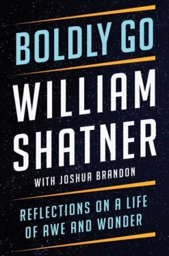 Boldly Go: Reflections On A Life Of Awe & Wonder (Hardcover)
