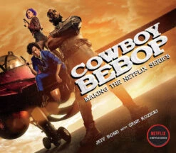 Cowboy Bebop: Making The Netflix Series (Hardcover)