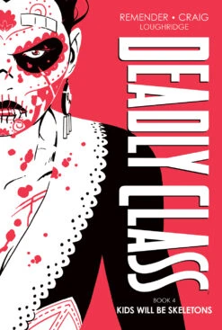 Deadly Class: Deluxe Edition: Volume 4: Kids Will Be Skeletons (Hardcover)