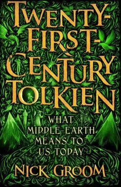 Twenty-First Century Tolkien: What Middle-Earth Means To Us Today (Hardcover)