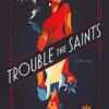 Trouble The Saints (Hardcover) -Fashion Select Toys Store a76b2f4e1191bdd7205fe691d0c563562d0b