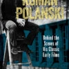 Roman Polanski: Behind The Scenes Of His Classic Early Films (Hardcover) 2 Roman Polanski: Behind The Scenes Of His Classic Early Films (Hardcover) -Fashion Select Toys Store a9006325636078981c5715e8cf64c34ebd85