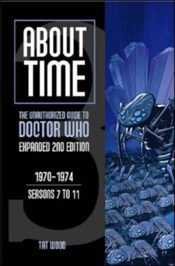 Doctor Who: About Time: Volume 3: The Unauthorized Guide To Doctor Who: Expanded Second Edition