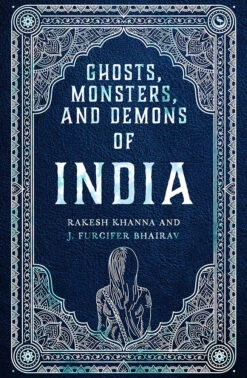 Ghosts, Monsters & Demons Of India (Hardcover)