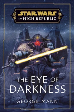 Star Wars: The High Republic: The Eye Of Darkness (Hardcover)