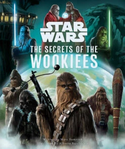 Star Wars: The Secrets Of The Wookiees (Hardcover)