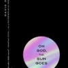 Oh God, The Sun Goes (Hardcover) 1 Oh God, The Sun Goes (Hardcover) -Fashion Select Toys Store b434255a350661133ee2a595c0a979847867