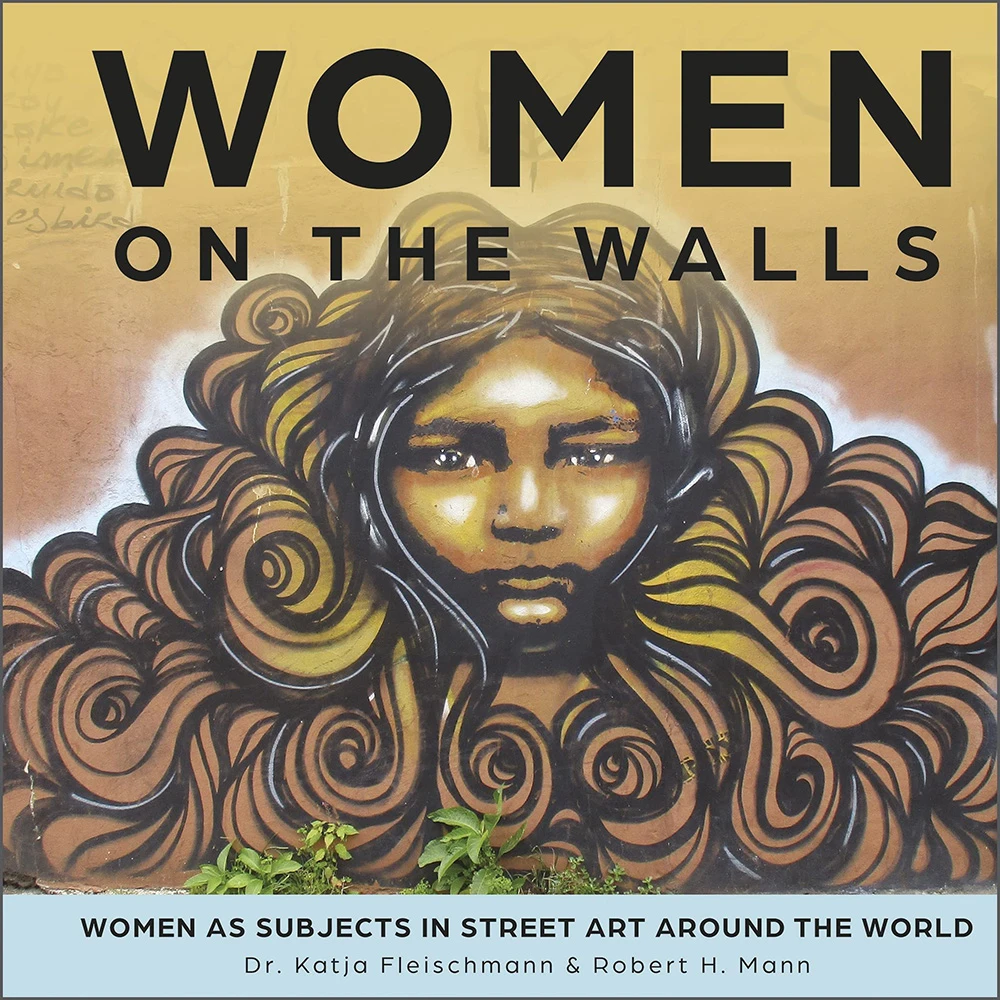 Women On The Walls: Women As Subjects In Street Art Around The World (Hardcover) 3 Women On The Walls: Women As Subjects In Street Art Around The World (Hardcover)