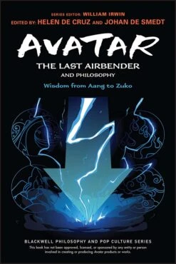 Avatar: The Last Airbender & Philosophy: Wisdom From Aang To Zuko