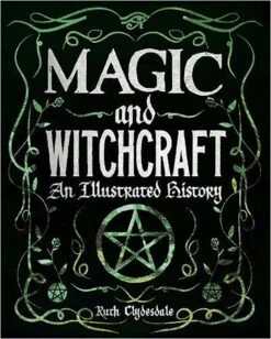 Magic & Witchcraft: An Illustrated History (Hardcover)