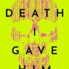 The Death I Gave Him (Hardcover) -Fashion Select Toys Store c7ff42b8730cc9780c84f6dab6fe8b08dfa6