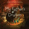 The Art Of My Father's Dragon (Hardcover) 2 The Art Of My Father's Dragon (Hardcover) -Fashion Select Toys Store ccd045b0db4b3c206355e33252cd2a02bbab