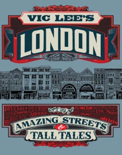 Vic Lee's London: True Tales & Dubious Stories (Hardcover)