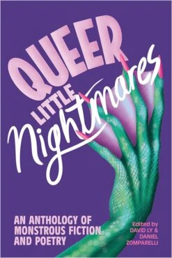 Queer Little Nightmares: An Anthology Of Monstrous Fiction & Poetry