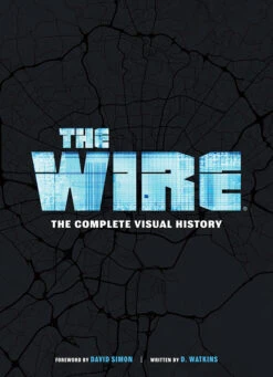 The Wire: The Complete Visual History (Hardcover)