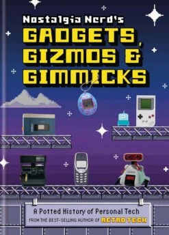 Nostalgia Nerd's Gadgets, Gizmos & Gimmicks: A Potted History Of Personal Tech (Hardcover)
